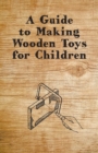 Image for Guide to Making Wooden Toys for Children.