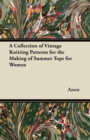 Image for Collection of Vintage Knitting Patterns for the Making of Summer Tops for Women.