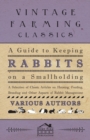 Image for Guide to Keeping Rabbits on a Smallholding - A Selection of Classic Articles on Housing, Feeding, Breeding and Other Aspects of Rabbit Management.