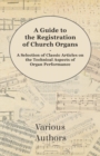 Image for Guide to the Registration of Church Organs - A Selection of Classic Articles on the Technical Aspects of Organ Performance.