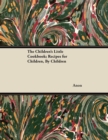 Image for Children&#39;s Little Cookbook; Recipes for Children, By Children.