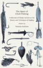 Image for Sport of Chub Fishing - A Selection of Classic Articles on the History and Techniques of Angling (Angling Series).