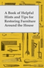 Image for Book of Helpful Hints and Tips for Restoring Furniture Around the House.