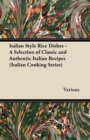 Image for Italian Style Rice Dishes - A Selection of Classic and Authentic Italian Recipes (Italian Cooking Series).