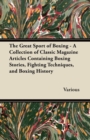 Image for Great Sport of Boxing - A Collection of Classic Magazine Articles Containing Boxing Stories, Fighting Techniques, and Boxing History.