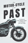 Image for Motor-Cycle of the Past - A Collection of Classic Magazine Articles on the History of Motor-Cycle Design.