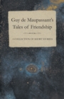 Image for Guy de Maupassant&#39;s Tales of Friendship - A Collection of Short Stories