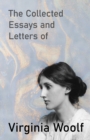 Image for Collected Essays and Letters of Virginia Woolf - Including a Short Biography of the Author