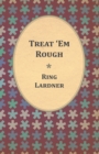 Image for Treat &#39;Em Rough - Letters From Jack The Kaiser Killer