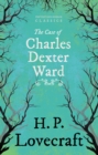 Image for Case of Charles Dexter Ward (Fantasy and Horror Classics)