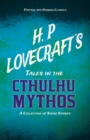 Image for H. P. Lovecraft&#39;s Tales in the Cthulhu Mythos - A Collection of Short Stories (Fantasy and Horror Classics)