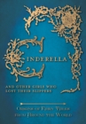 Image for Cinderella - And Other Girls Who Lost Their Slippers (Origins of Fairy Tales from Around the World)