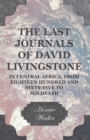 Image for Last Journals of David Livingstone, in Central Africa, from Eighteen Hundred and Sixty-Five to his Death - Continued by a Narrative of his Last Moments and Sufferings, Obtained from his Faithful Servants Chuma and Susi