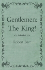 Image for Gentlemen: The King!