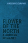 Image for Flower of the North: A Modern Romance
