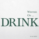Image for Writers on... Drink: (A Book of Quotations, Poems and Literary Reflections)