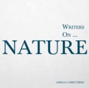 Image for Writers on... Nature: (A Book of Quotations, Poems and Literary Reflections)