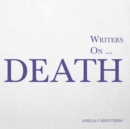 Image for Writers on... Death: (A Book of Quotations, Poems and Literary Reflections)
