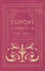 Image for Egmont - A Tragedy in Five Acts