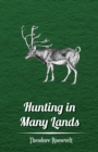 Image for Hunting in Many Lands - The Book of the Boone and Crockett Club.