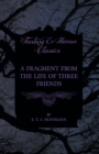 Image for Fragment from the Life of Three Friends (Fantasy and Horror Classics)