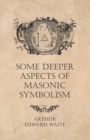 Image for Some Deeper Aspects of Masonic Symbolism