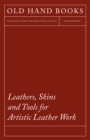 Image for Leathers, Skins and Tools for Artistic Leather Work.