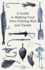 Image for Guide to Making Your Own Fishing-Rod and Tackle.