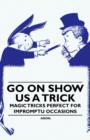 Image for Go On Show Us a Trick - Magic Tricks Perfect for Impromptu Occasions.