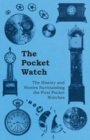 Image for Pocket Watch - The History and Stories Surrounding the First Pocket Watches.