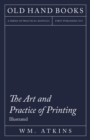 Image for Art and Practice of Printing - A Work in Six Volumes - Dealing With the Composing Department, Mechanical Composition, Letterpress Printing in All its Branches, Lithographic Printing, Direct and Offset, and Photo Litho.