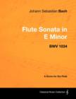 Image for Johann Sebastian Bach - Flute Sonata in E Minor - Bwv 1034 - A Score for the Flute