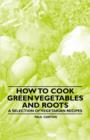 Image for How to Cook Green Vegetables and Roots - A Selection of Vegetarian Recipes