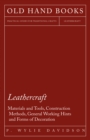 Image for Leathercraft - Materials and Tools, Construction Methods, General Working Hints and Forms of Decoration