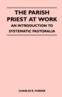 Image for Parish Priest At Work - An Introduction To Systematic Pastoralia