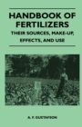 Image for Handbook of Fertilizers - Their Sources, Make-Up, Effects, and Use