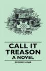 Image for Call It Treason - A Novel