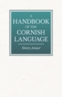 Image for Handbook of the Cornish Language - Chiefly in Its Latest Stages With Some Account of Its History and Literature