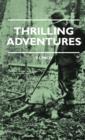 Image for Thrilling Adventures - Guilding, Trapping, Big Game Hunting - From the Rio Grande to the Wilds of Maine