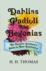 Image for Dahlias, Gladioli and Begonias - The Amateur Gardener&#39;s Guide to Their Cultivation