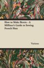 Image for How to Make Berets - A Milliner&#39;s Guide to Sewing French Hats.