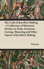 Image for Craft of Jewellery Making - A Collection of Historical Articles on Tools, Gemstone Cutting, Mounting and Other Aspects of Jewellery Making.
