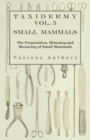 Image for Taxidermy Vol.5 Small Mammals - The Preparation, Skinning and Mounting of Small Mammals.