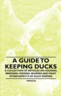 Image for Guide to Keeping Ducks - A Collection of Articles on Housing, Breeding, Feeding, Rearing and Many Other Aspects of Duck Keeping.