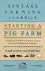 Image for Starting a Pig Farm - A Collection of Articles on Selection, Grazing and General Management of the Herd.