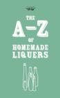 Image for A-Z of Homemade Liqueurs.