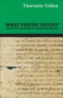 Image for What Veblen Taught - Selected Writings of Thorstein Veblen