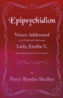 Image for Epipsychidion - Verses Addressed to the Noble and Unfortunate Lady Emilia V- Now Imprisoned in the Convent of-
