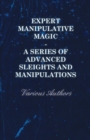 Image for Expert Manipulative Magic - A Series of Advanced Sleights and Manipulations.