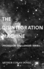 Image for Disintegration Machine (Professor Challenger Series)